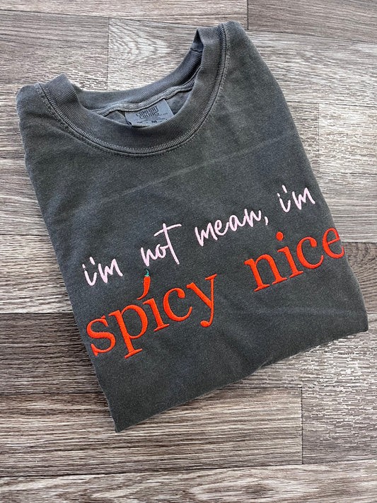 I’m Not Mean I’m Spicy Nice Tshirt