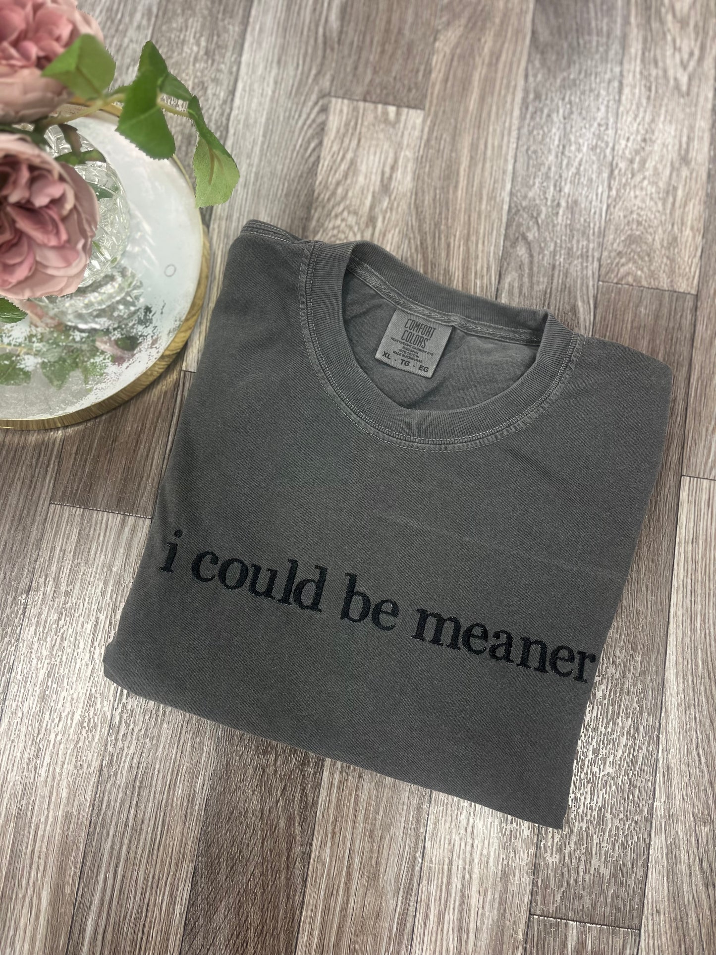 I Could Be Meaner Tee