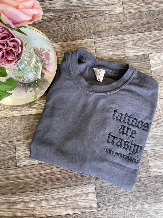 Embroidered Tattoos Are Trashy Like Your Mom Tshirt
