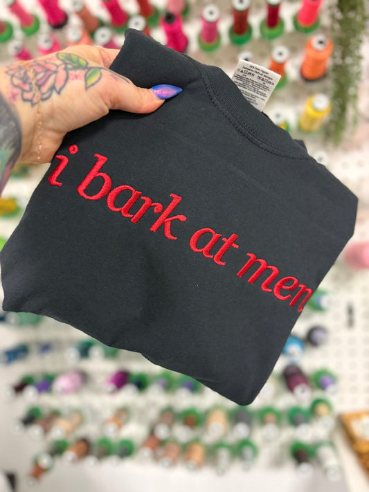 I Bark At Men Tshirt