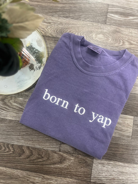 Born to Yap Tshirt