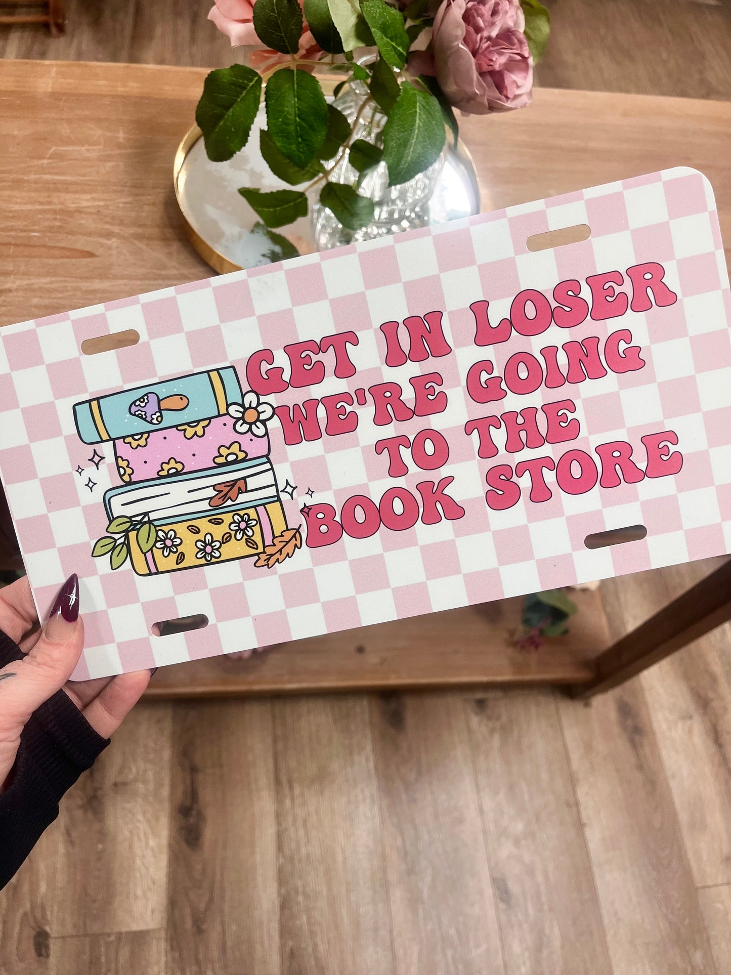 Get In Loser We're Going to the Bookstore License Plate