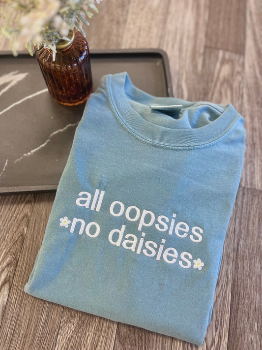 All Oopsies No Daises Tshirt