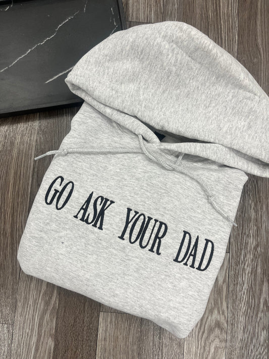 Go Ask Your Dad Hoodie