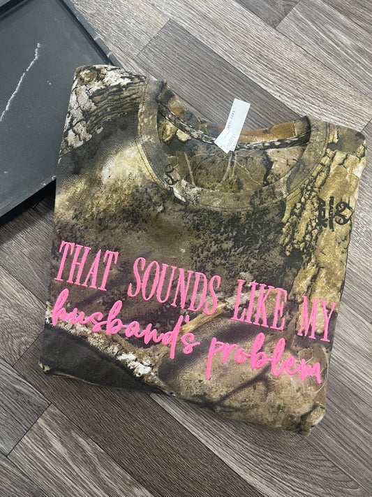 That Sounds Like My Husband's Problem Camo Tee