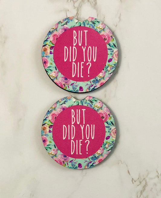 But Did You Die? Car Coasters - Floral