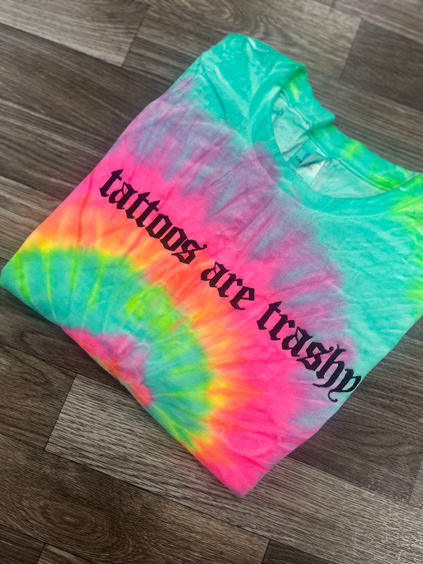 Embroidered Tattoos Are Trashy Rainbow Tie Dye Tshirt