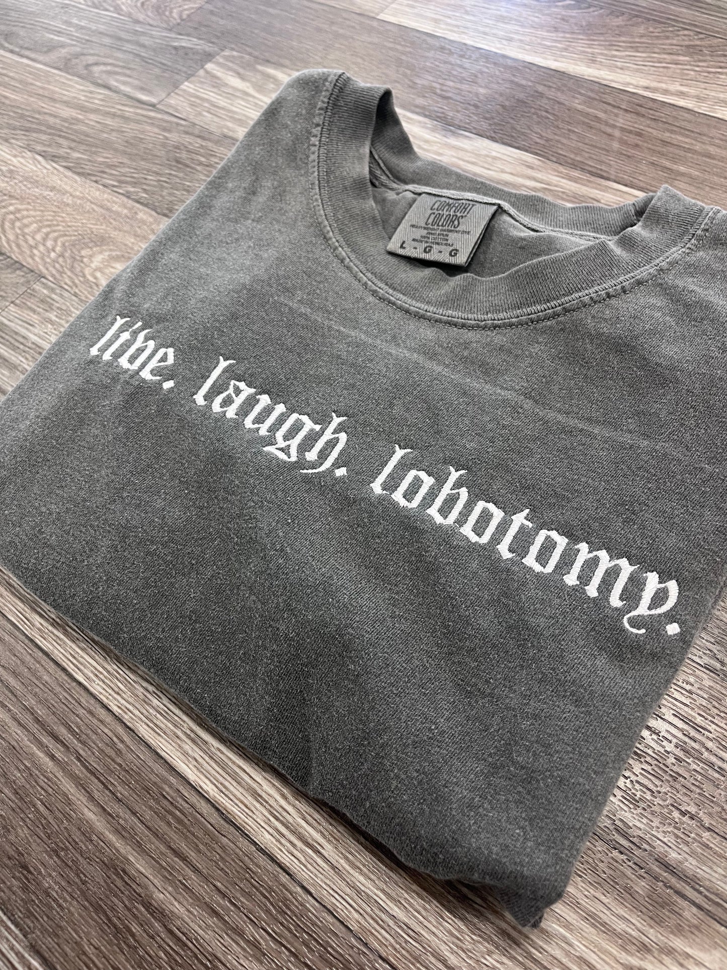 Live Laugh Lobotomy CC Tshirt