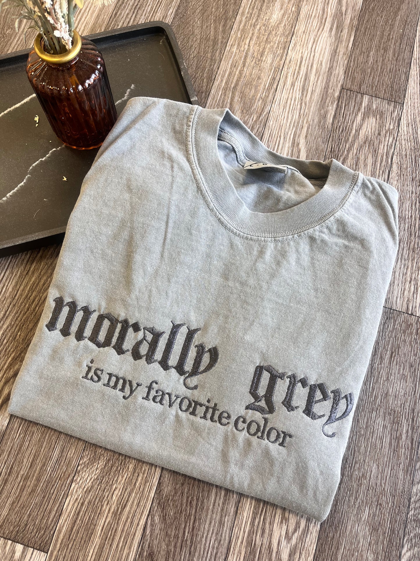 Morally Grey is my Fav Tshirt