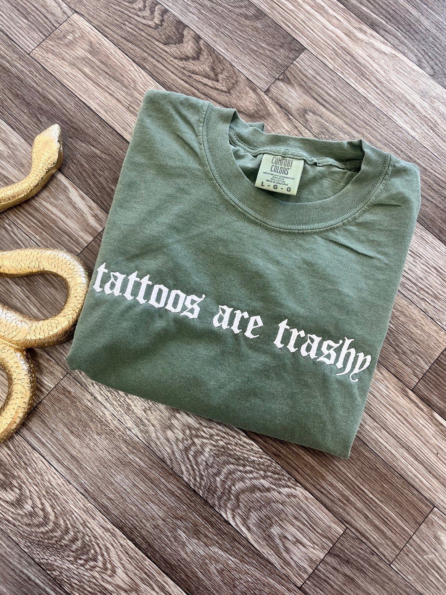 Tattoos Are Trashy Comfort Colors Tshirt
