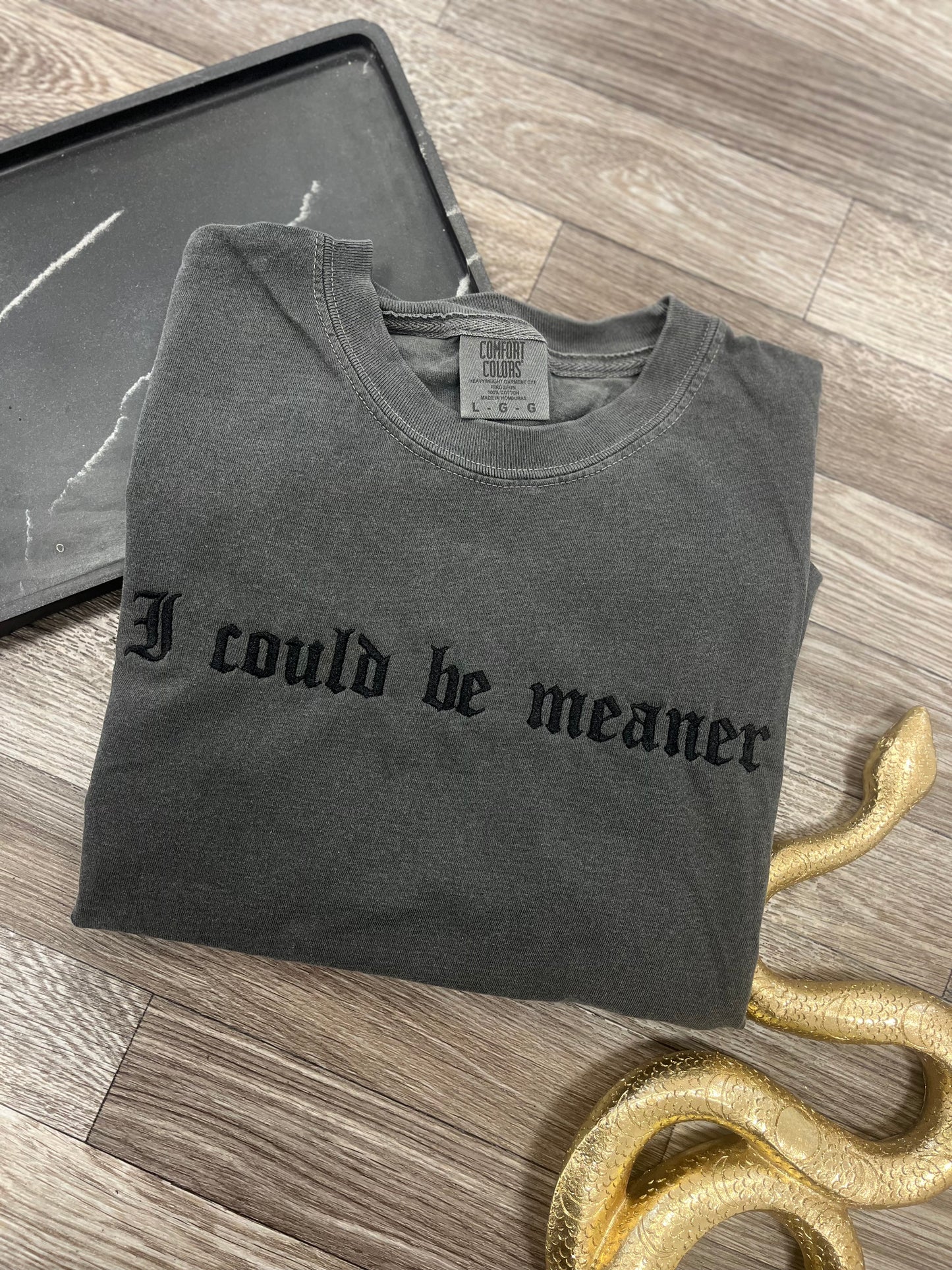 I Could Be Meaner Tshirt (2)