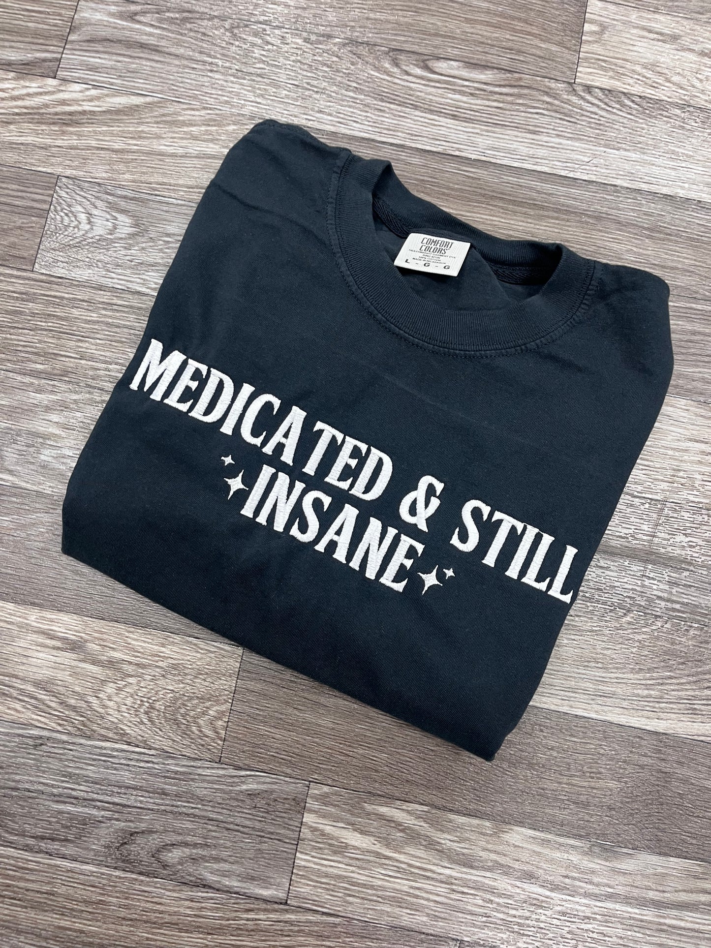 Medicated & Still Insane Tshirt