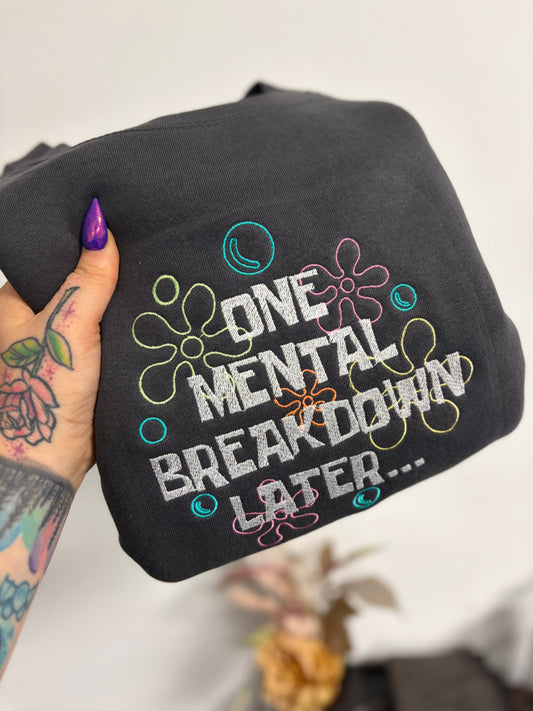 One Mental Breakdown Later Crewneck